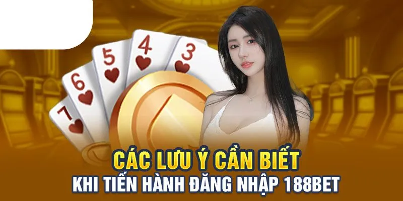 Những lưu ý khi lần đầu đăng nhập 188BET