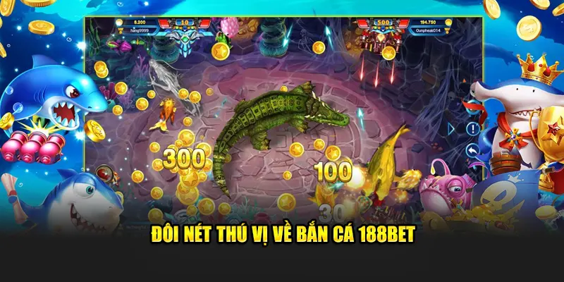 Đôi nét thú vị về bắn cá 188BET