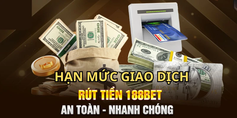 Hạn mức giao dịch khi đổi thưởng trên nhà cái 188BET  trong 1 ngày