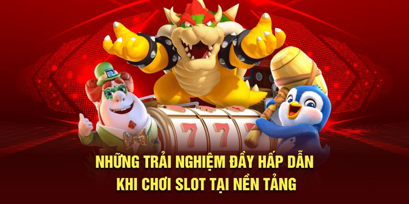 Những trải nghiệm đầy hấp dẫn khi chơi slot tại nền tảng