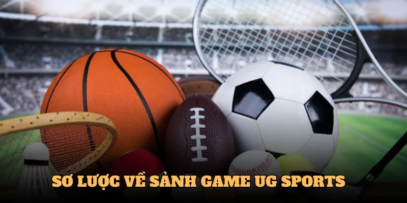 Sơ lược về sảnh game UG Sports