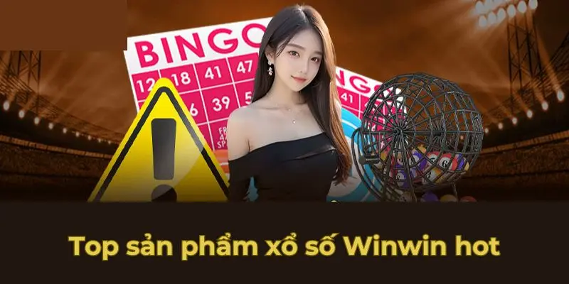 Top sản phẩm xổ số Winwin hot