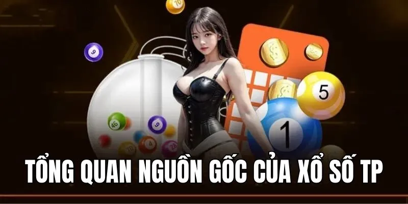 Giới thiệu tổng quan về nguồn gốc của sân chơi xổ số TP