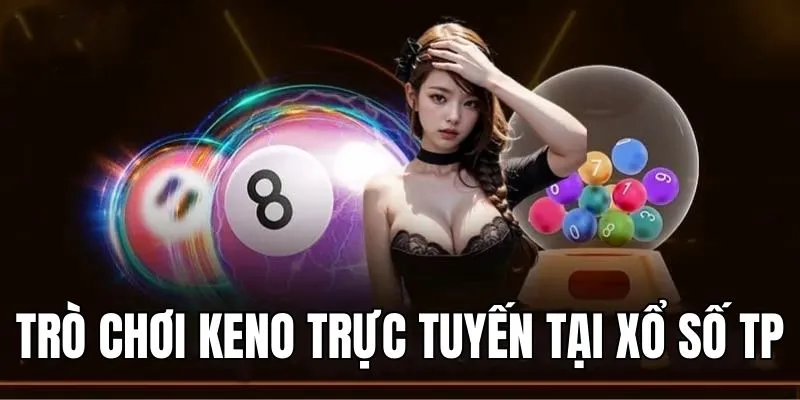 Trò chơi Keno trực tuyến ở sảnh xổ số TP 