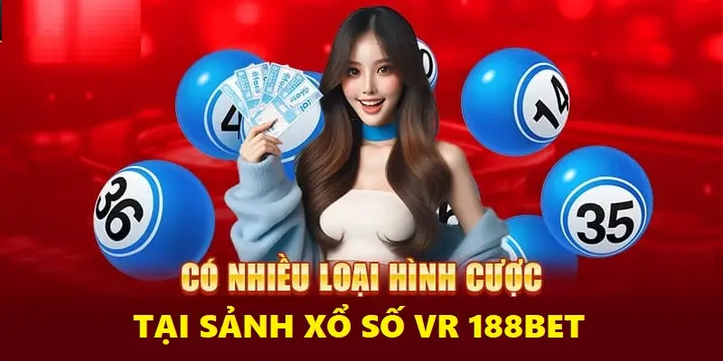 Điểm danh những loại hình xổ số có tại sảnh VR 188Bet